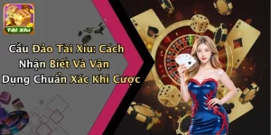 Cầu Đảo Tài Xỉu: Cách Nhận Biết Và Vận Dụng Chuẩn Xác Khi Cược