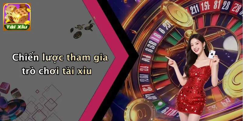 Chiến lược tham gia trò chơi tài xỉu