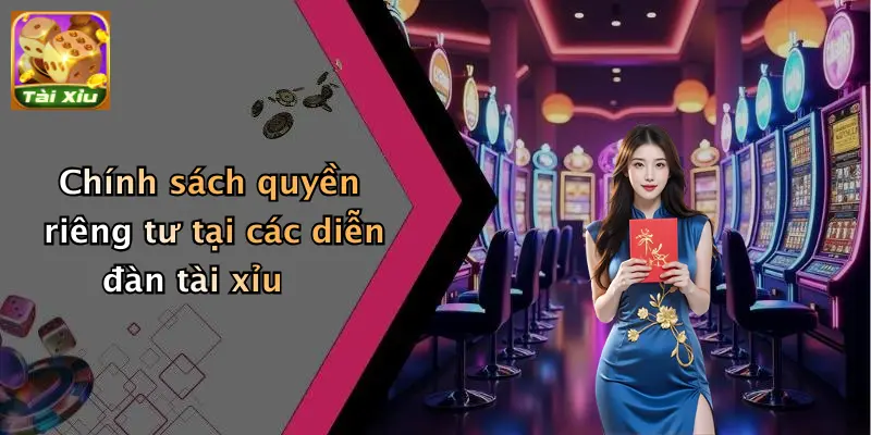 Quyền riêng tư 2 Chính sách quyền riêng tư tại các diễn đàn tài xỉu
