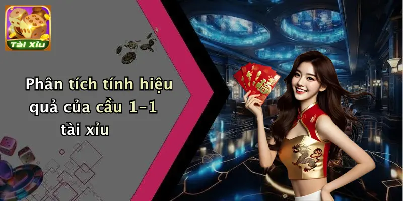 Phân tích tính hiệu quả của cầu 1-1 tài xỉu