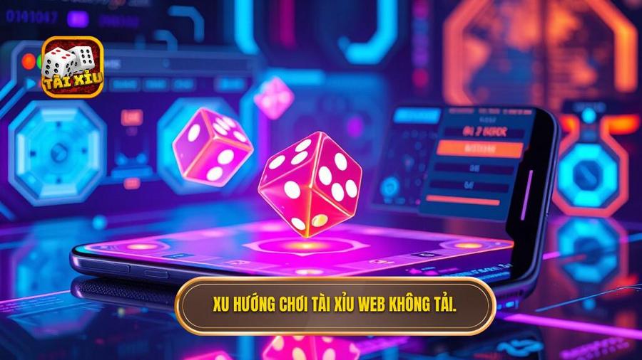 Tại sao Tài xỉu web không cần tải lại trở thành xu hướng?