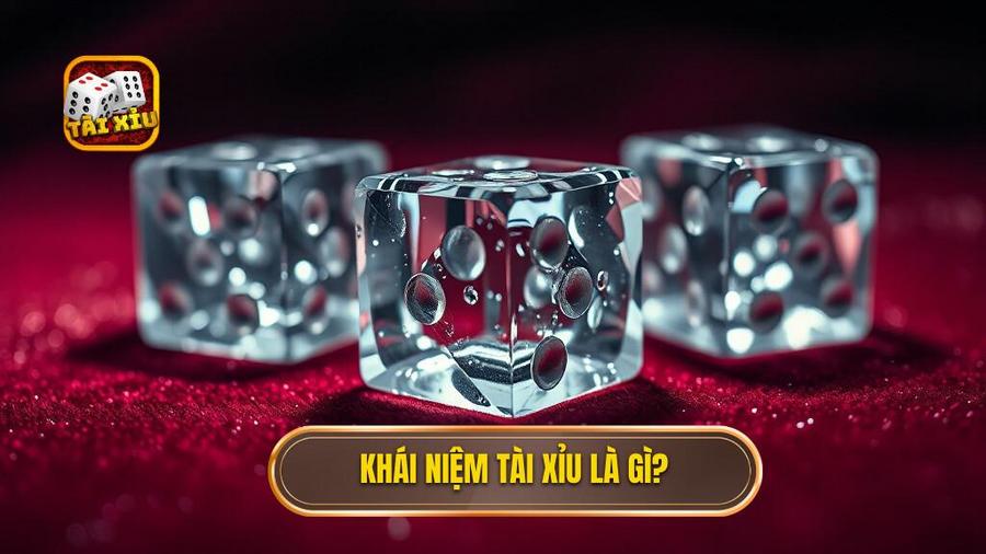 1. Khái niệm tài xỉu là gì_
