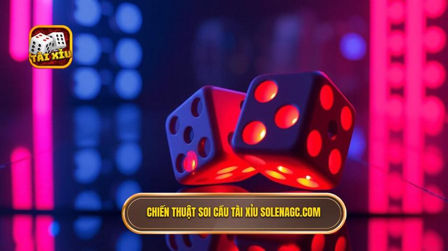 3. Chiến thuật soi cầu tài xỉu solenagc.com