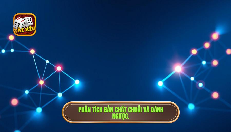 Phân tích bản chất: Theo chuỗi và Đánh ngược lại là gì?